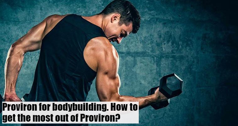 Proviron for bodybuilding. How to get the most out of Proviron?